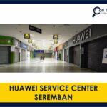huawei service center seremban