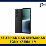 kelebihan dan kelemahan sony xperia 1 v di malaysia