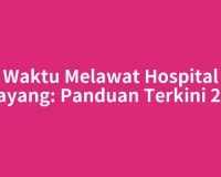 Waktu Melawat Hospital Selayang: Panduan Terkini 2026