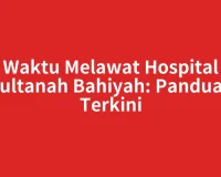 Waktu Melawat Hospital Sultanah Bahiyah: Panduan Terkini