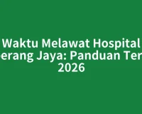 Waktu Melawat Hospital Seberang Jaya: Panduan Terkini 2026