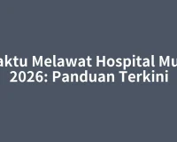 Waktu Melawat Hospital Muar 2026: Panduan Terkini