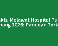Waktu Melawat Hospital Pulau Pinang 2026: Panduan Terkini