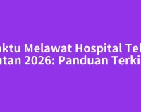 Waktu Melawat Hospital Teluk Intan 2026: Panduan Terkini