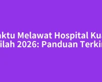 Waktu Melawat Hospital Kuala Pilah 2026: Panduan Terkini