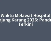 Waktu Melawat Hospital Tanjung Karang 2026: Panduan Terkini