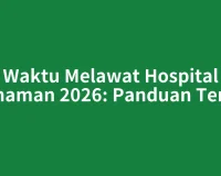Waktu Melawat Hospital Kemaman 2026: Panduan Terkini