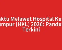 Waktu Melawat Hospital Kuala Lumpur (HKL) 2026: Panduan Terkini