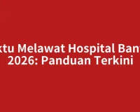 Waktu Melawat Hospital Banting 2026: Panduan Terkini