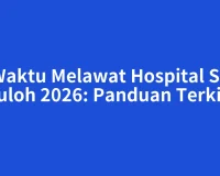 Waktu Melawat Hospital Sg Buloh 2026: Panduan Terkini