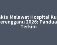 Waktu Melawat Hospital Kuala Terengganu 2026: Panduan Terkini