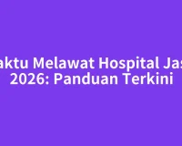 Waktu Melawat Hospital Jasin 2026: Panduan Terkini