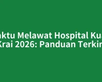Waktu Melawat Hospital Kuala Krai 2026: Panduan Terkini