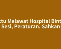 Waktu Melawat Hospital Bintulu: Sesi, Peraturan, Sahkan
