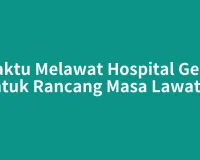 Waktu Melawat Hospital Gerik untuk Rancang Masa Lawatan