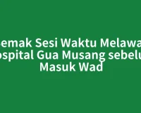 Semak Sesi Waktu Melawat Hospital Gua Musang sebelum Masuk Wad