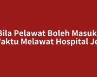 Bila Pelawat Boleh Masuk? Waktu Melawat Hospital Jeli