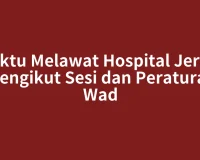 Waktu Melawat Hospital Jerteh Mengikut Sesi dan Peraturan Wad