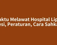 Waktu Melawat Hospital Lipis: Sesi, Peraturan, Cara Sahkan