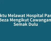 Waktu Melawat Hospital Pantai Beza Mengikut Cawangan, Semak Dulu