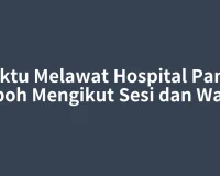 Waktu Melawat Hospital Pantai Ipoh Mengikut Sesi dan Wad