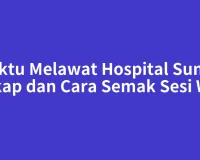 Waktu Melawat Hospital Sungai Bakap dan Cara Semak Sesi Wad