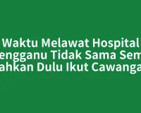 Waktu Melawat Hospital Terengganu Tidak Sama Semua, Sahkan Dulu Ikut Cawangan