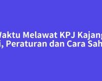 Waktu Melawat KPJ Kajang: Sesi, Peraturan dan Cara Sahkan