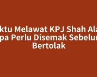 Waktu Melawat KPJ Shah Alam: Apa Perlu Disemak Sebelum Bertolak