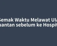 Semak Waktu Melawat UIA Kuantan sebelum ke Hospital