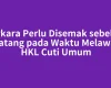 Perkara Perlu Disemak sebelum Datang pada Waktu Melawat HKL Cuti Umum
